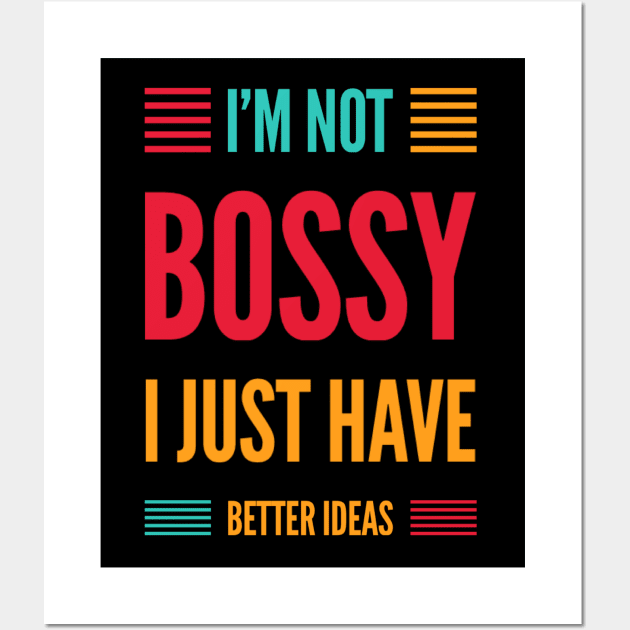 I'm not bossy I just have better ideas She Is Strong She is fierce Strong women Grl pwr Girls power Wall Art by BoogieCreates